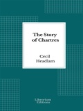 Cover: The Story of Chartres - Librorium Editions