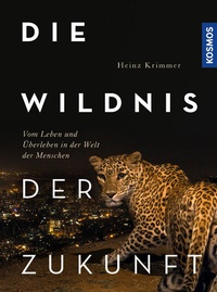 Abbildung von: Die Wildnis der Zukunft - Kosmos