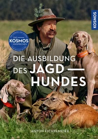 Abbildung von: Die Ausbildung des Jagdhundes - Kosmos