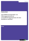 Cover: Das Fehlbesetzungsrisiko von F&uuml;hrungspositionen in Gesundheitsorganisationen. Ist eine Reduktion machbar? - GRIN Verlag