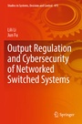 Cover: Output Regulation and Cybersecurity of Networked Switched Systems - Springer