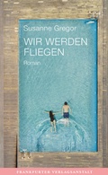 Cover: Wir werden fliegen - Frankfurter Verlagsanstalt