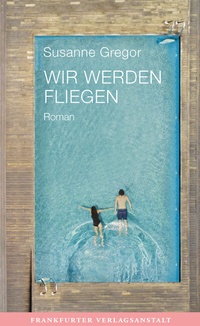 Abbildung von: Wir werden fliegen - Frankfurter Verlagsanstalt
