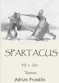 Cover: Spartacus 73 v. Chr. - BoD - Books on Demand