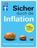 Cover: Sicher durch die Inflation - mit 7 hilfreichen Ma&szlig;nahmen gegen die Geldentwertung - Checklisten und Finanztipps zur Risikominimierung - Stiftung Warentest