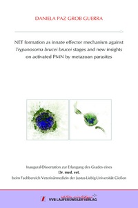Abbildung von: NET formation as innate effector mechanism against Trypanosoma brucei brucei stages and new insights on activated PMN by metazoan parasites - VVB Laufersweiler Verlag