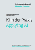 Cover: Technologie im Gespr&auml;ch: KI in der Praxis - Holzhausen Verlag