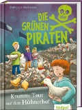 Cover: Die Gr&uuml;nen Piraten - Krumme Tour auf dem H&uuml;hnerhof - S&uuml;dpol Verlag GmbH