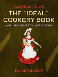 Abbildung von: The Ideal Cookery Book A Reliable Guide for Home Cooking - OTB eBook publishing