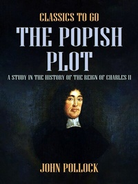 Enlarge image Cover: The Popish Plot A Study in the History of the Reign of Charles II - OTB eBook publishing