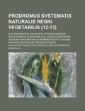 Cover: Prodromus Systematis Naturalis Regni Vegetabilis; Sive Enumeratio Contracta Ordinum Generum Specierumque Plantarum Huc Usque Cognitarum, Juxta Methodi - Rarebooksclub.com