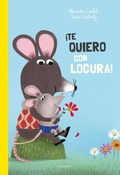 Cover: &iexcl;Te quiero con locura! - Editorial Luis Vives (Edelvives)