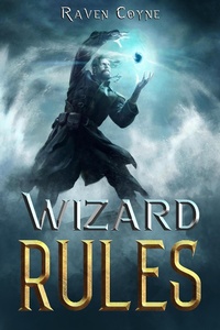 Enlarge image Cover: Wizard Rules Book III (A Wizard Makepeace Tale) - Raven Coyne