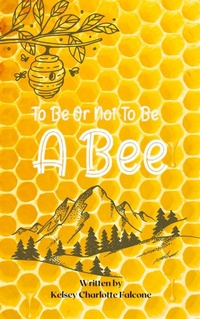 Enlarge image Cover: To Be Or Not To Be A Bee - Kasey Fallon