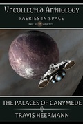 Cover: The Palaces of Ganymede (Uncollected Anthology: Fairies in Space) - Bear Paw Publishing
