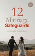 Cover: 12 Marriage Safeguards: Twelve Safeguards that will Build a Healthy, Passionate, and Lasting Marriage! (Marriage & Parenting Collection) - The Book Cot