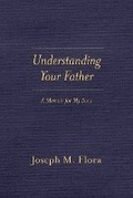 Cover: Understanding Your Father - Joseph M. Flora