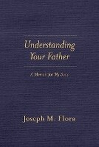 Enlarge image Cover: Understanding Your Father - Joseph M. Flora