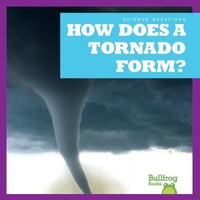 Enlarge image Cover: How Does a Tornado Form? - Bullfrog Books