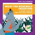 Cover: Wiley the Werewolf Frightens: A Scary Tale of Two-Syllable Words - Grasshopper Books