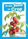 Cover: From Seed to Crop - Decodables by Jump!