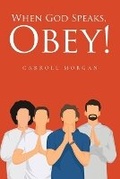 Cover: When God Speaks, Obey! - Author Reputation Press, LLC