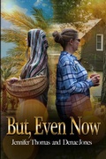 Cover: But, Even Now - Woodsong (Formally Prince of Peace Publishers)