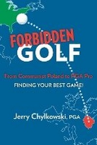 Abbildung von: Forbidden Golf From Communist Poland to PGA Pro - One Path Press
