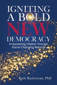 Abbildung von: Igniting a Bold New Democracy - Ruth Backstrom