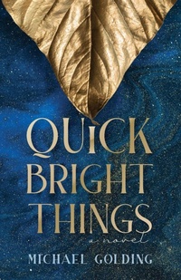 Enlarge image Cover: Quick Bright Things - Michael Golding