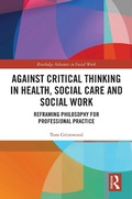 Cover: Against Critical Thinking in Health, Social Care and Social Work - Routledge