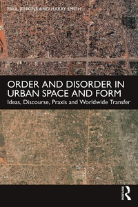 Abbildung von: Order and Disorder in Urban Space and Form - Routledge