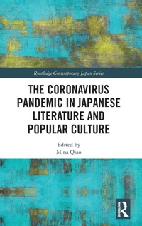 Enlarge image Cover: The Coronavirus Pandemic in Japanese Literature and Popular Culture - Routledge