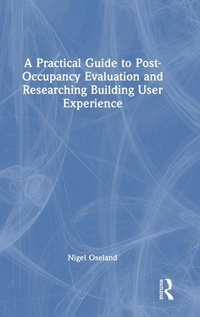 Abbildung von: A Practical Guide to Post-Occupancy Evaluation and Researching Building User Experience - Routledge