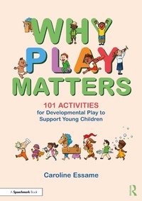 Abbildung von: Why Play Matters: 101 Activities for Developmental Play to Support Young Children - Routledge