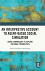 Cover: An Interpretive Account to Agent-based Social Simulation - Routledge