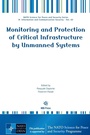 Cover: Monitoring and Protection of Critical Infrastructure by Unmanned Systems - IOS Press,US