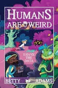 Cover: Humans are Weird - Author Betty Adams