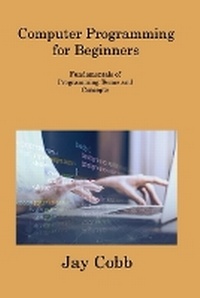 Abbildung von: Computer Programming for Beginners - Jay Cobb