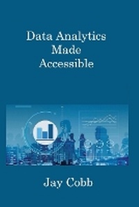 Abbildung von: Data Analytics Made Accessible - Jay Cobb
