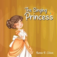 Abbildung von: The Singing Princess - CITIOFBOOKS, INC.