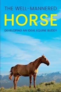 Abbildung von: The Well-Mannered Horse - Natalia Stepanova
