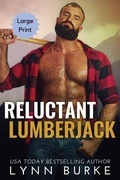 Cover: Reluctant Lumberjack Large Print - Lynn Burke