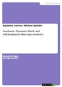 Cover: Stochastic Dynamics Hard- and Soft-Ionization Mass Spectrometry - GRIN Verlag