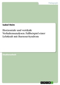 Bild vergrößern Bild: Horizontale und vertikale Verhaltensanalysen. Fallbeispiel einer Lehrkraft mit Burnout-Syndrom - GRIN Verlag