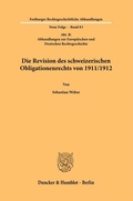 Cover: Die Revision des schweizerischen Obligationenrechts von 1911-1912. - Duncker & Humblot
