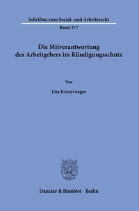 Abbildung von: Die Mitverantwortung des Arbeitgebers im Kündigungsschutz. - Duncker & Humblot
