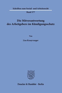 Abbildung von: Die Mitverantwortung des Arbeitgebers im Kündigungsschutz. - Duncker & Humblot