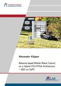 Cover: Behavior-based Mobile Robot Control on a Hybrid CPU-FPGA Architecture - iB2C on SoPC - Dr. Hut