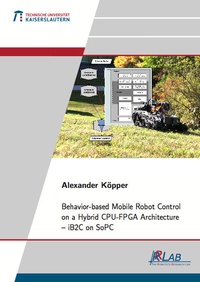 Enlarge image Cover: Behavior-based Mobile Robot Control on a Hybrid CPU-FPGA Architecture - iB2C on SoPC - Dr. Hut